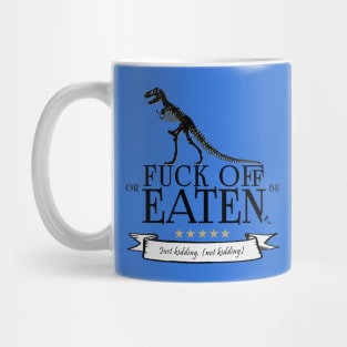 Fuck Off Or Be Eaten Mug